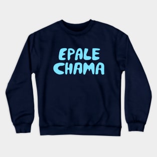 Epale chama Crewneck Sweatshirt